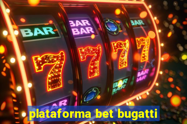 plataforma bet bugatti